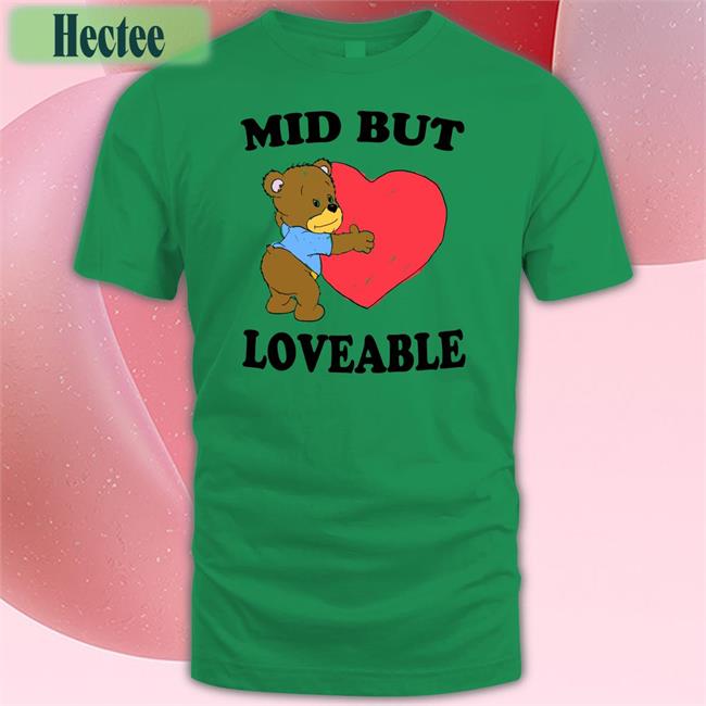 Mid But Loveable Shirts