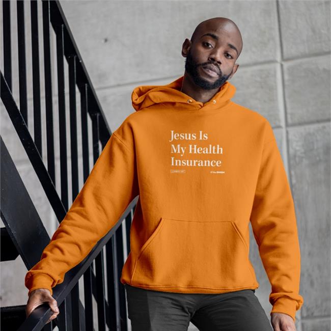 Jesus Is My Health Iinsurance Hoodie