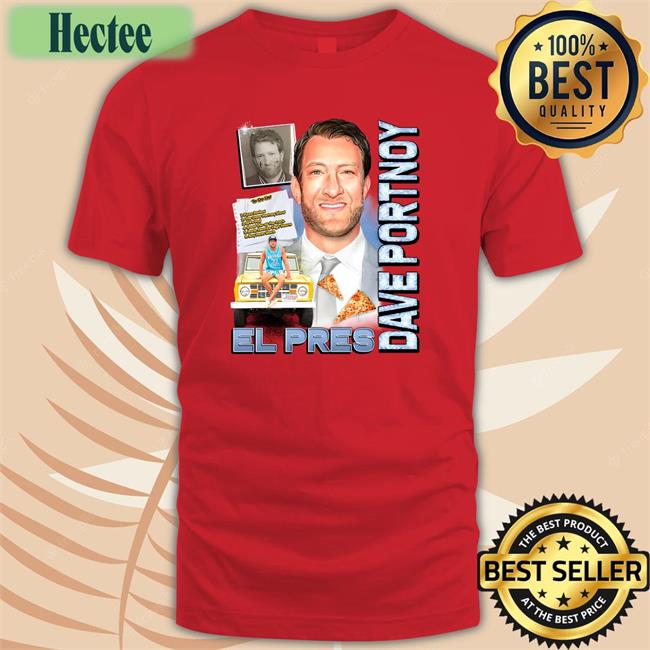 El Pres Dave Portnoy Tees