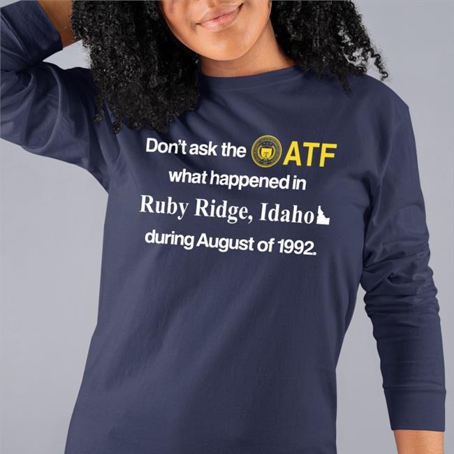Barelylegal Shop Don't Ask The Atf What Happened In Ruby Ridge Idaho During August Of 1992 Hoodie Sweatshirt Barely Legal Clothes