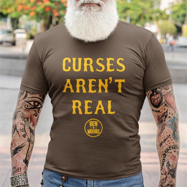 Ben And Woods Curses Aren’T Real Shirt