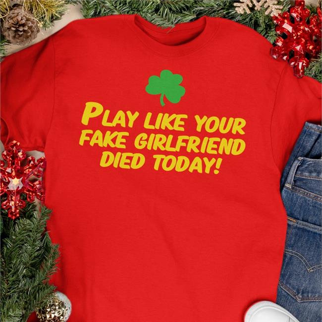 Dave Portnoy Play Like Your Fake Girlfriend Died Today Shirts