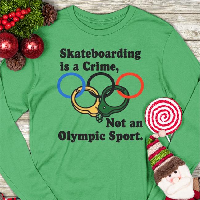 Skateboarding Is A Crime Not An Olympic Sport Hoodie Shirtsthtgohard Skateboarding Is A Crime Not An Olympic Sport T Shirts