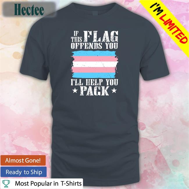If This Flag Offends You I’Ll Help You Pack Tees
