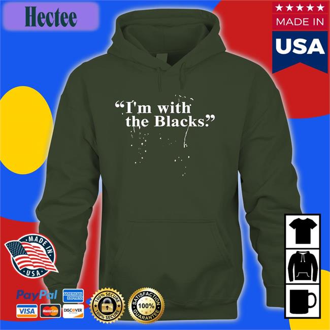 Steve Saldivar I 'm With The Blacks Funny T Shirt