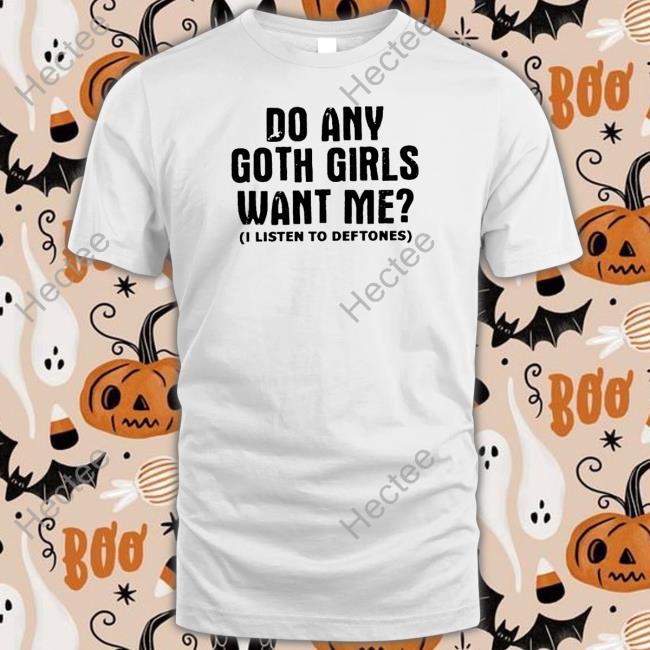 Do Any Goth Girls Want Me Sweatshirts