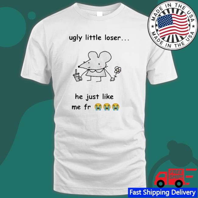 Official Get A Load Of This Ugly Little Loser Me Fr shirt Official Get A Load Of This Ugly Little Loser Me Fr Crewneck Sweatshirt