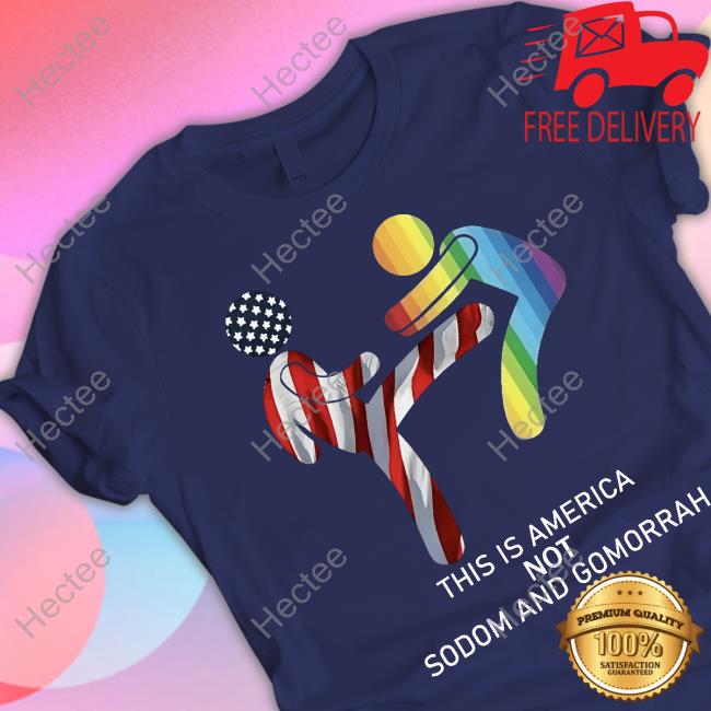 This Is America Not Sodom And Gomorrah Shirt
