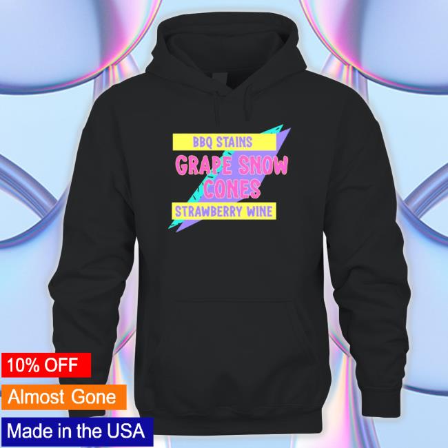Bbq Stains Grape Snow Cones Strawberry Wine Sweatshirts