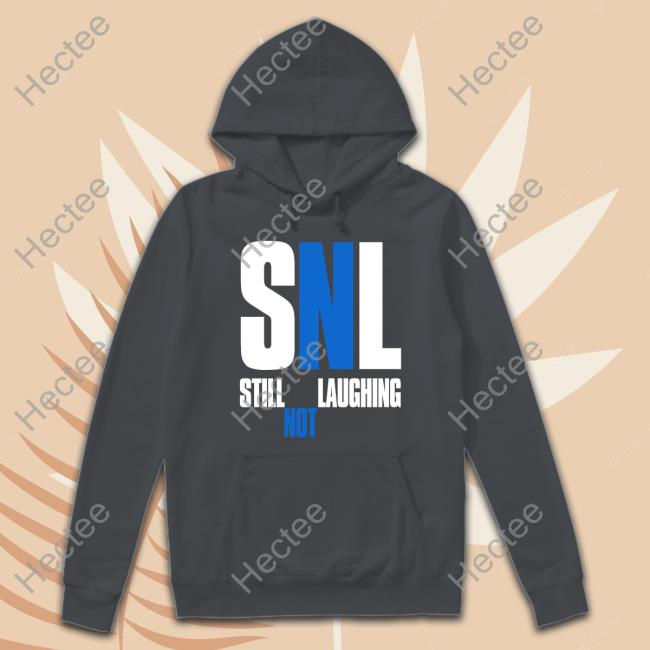 Still Not Laughing T Shirt