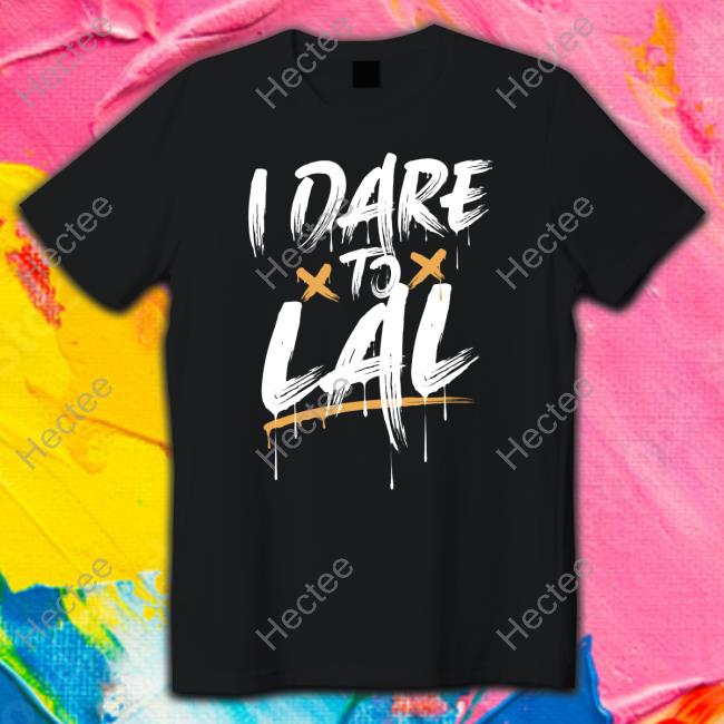 I Dare To Lal Shirt