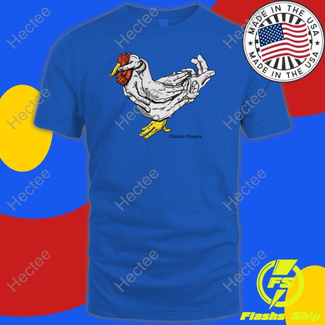 Shirts That Go Hard Chicken Fingers Tees