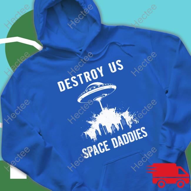 Destroy Us Space Daddies T Shirt