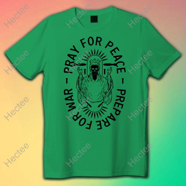 Offical Pray For Peace Prepare For War T-Shirt