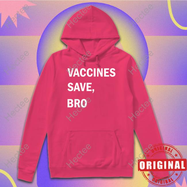 Vaccines Save Bro New Shirt