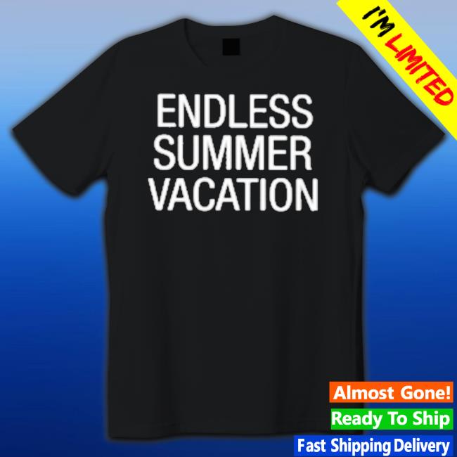 Endless Summer Vacation Tee Shirt Endless Summer Vacation Sweatshirts