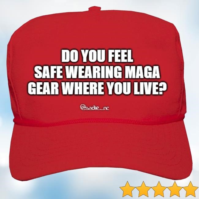 Do You Feel Safe Wearing Maga Gear Where You Live Twill Cap