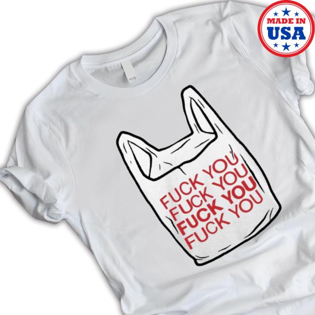 Fuck You Bag Classic Shirt