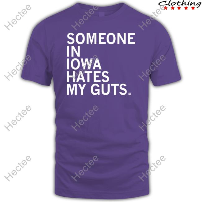 Robbietheused Someone In Iowa Hates My Guts Tee Shirt