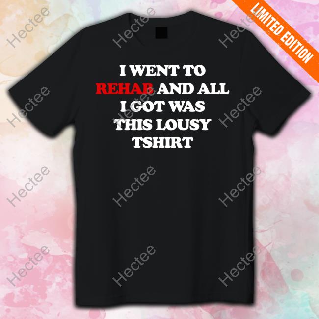 Suicideboys I Went To Rehab And All I Got Was This Lousy T Shirt Shirt