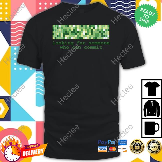 Looking For Commitment Dark On Light Shirts