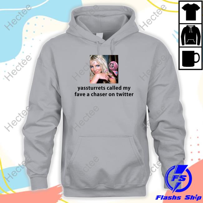 Official Yassturrets Called My Fave A Chaser On Twitter T Shirt
