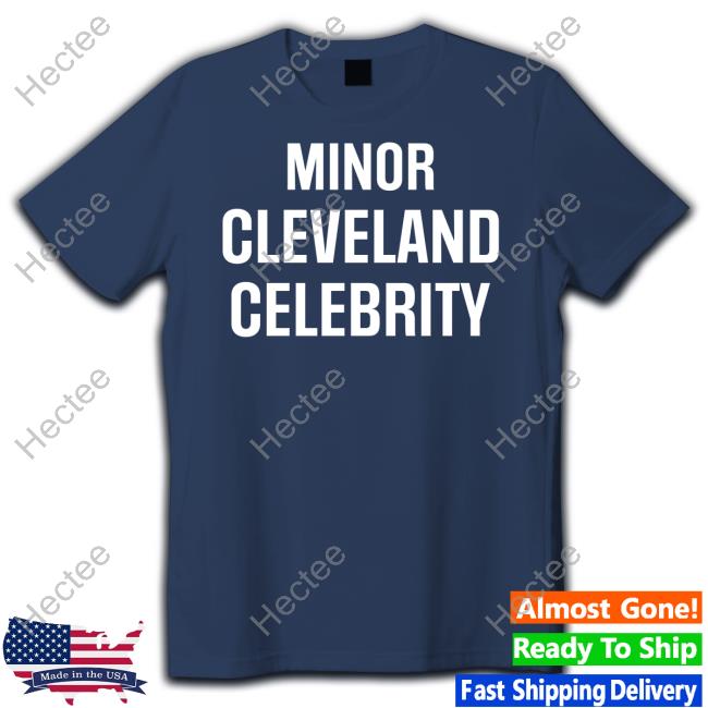 Egoldie80 Minor Cleveland Celebrity Tee