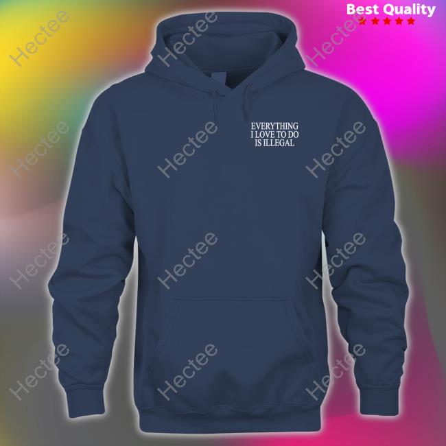 Shitheadsteve Everything I Love To Do Is Illegal T Shirt