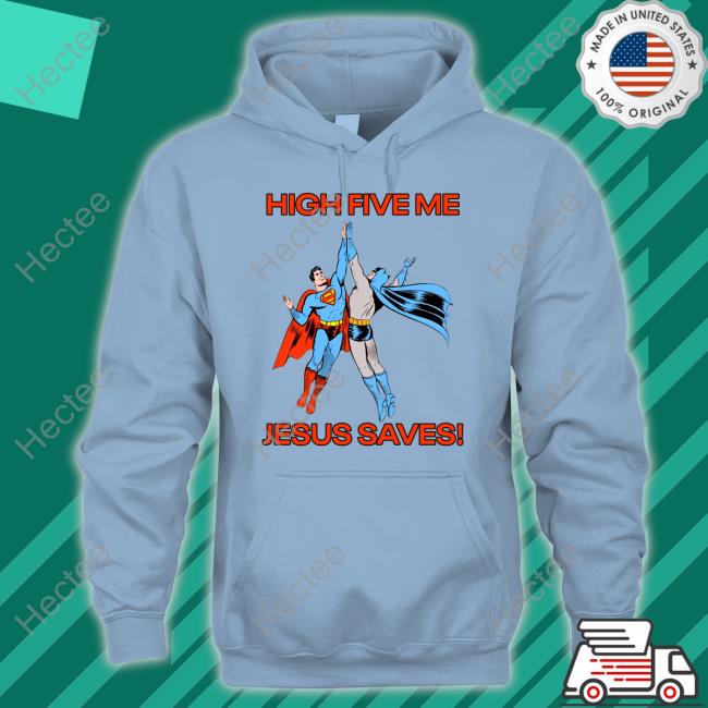 Superman Batman High Five Me Jesus Saves Official Shirt