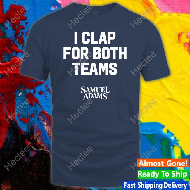 Samuel Adams Beer I Clap For Both Teams Tee