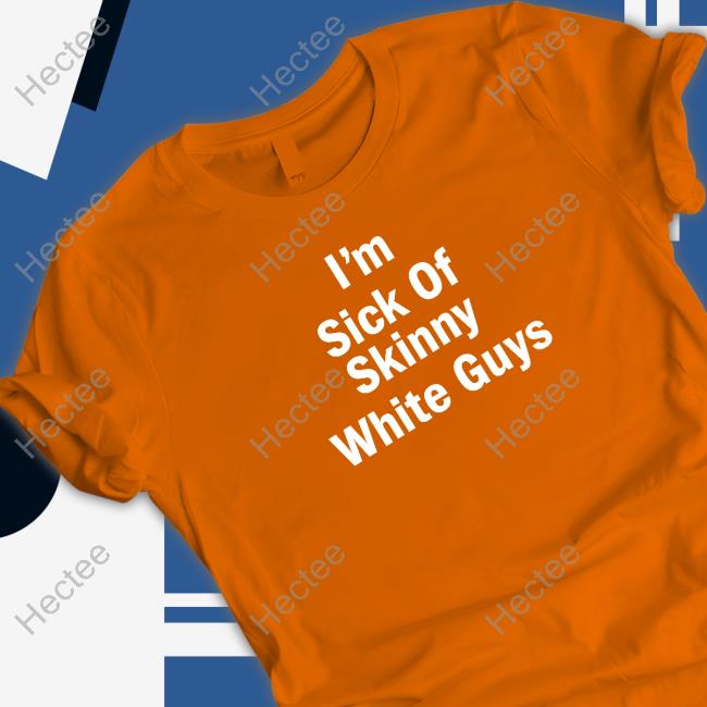 Devin I'm Sick Of Skinny White Guys Sweatshirt