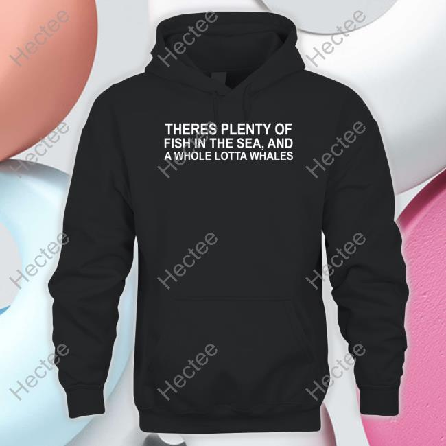 Designedbytheboys Store There's Plenty Of Fish In The Sea And A Whole Lotta Whales Sweatshirt