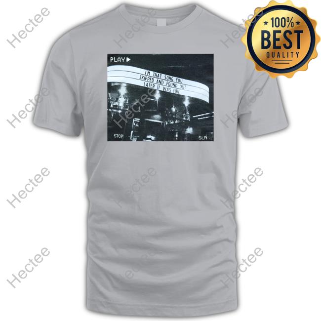 Juan Wilson Confirmation I'm That Song You Skipped And Found Out Later It Was Fire Tee Shirt