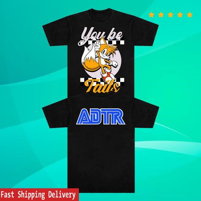 Adtr Store You Be Tails Long Sleeve Shirt