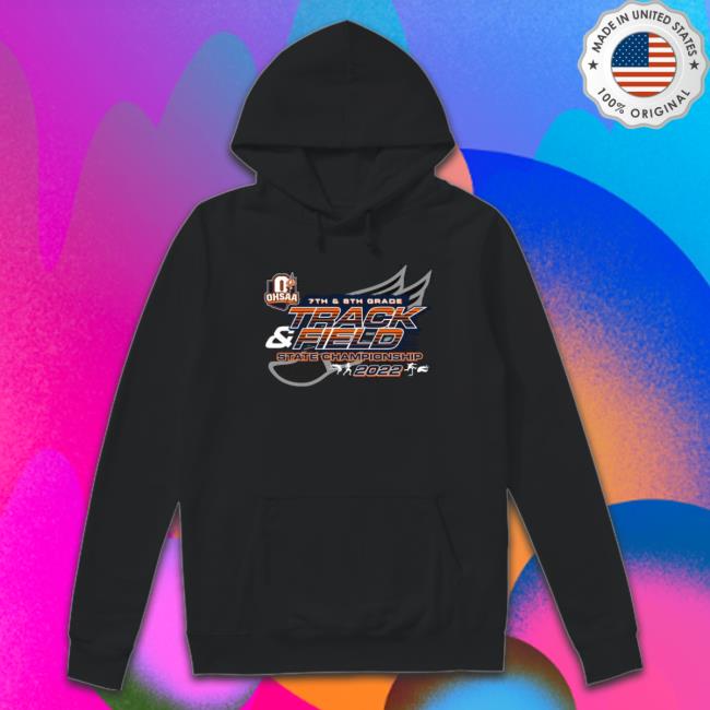 Official 2022 Ohsaa 7Th And 8Th Grade Track And Field State Championship Sweatshirts