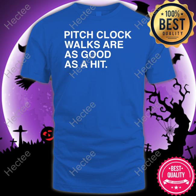 Pitch Clock Walks Are As Good As A Hit Sweatshirt Obvious Shirts Shop
