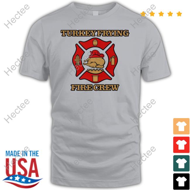 Turkey Frying Fire Crew Shirts