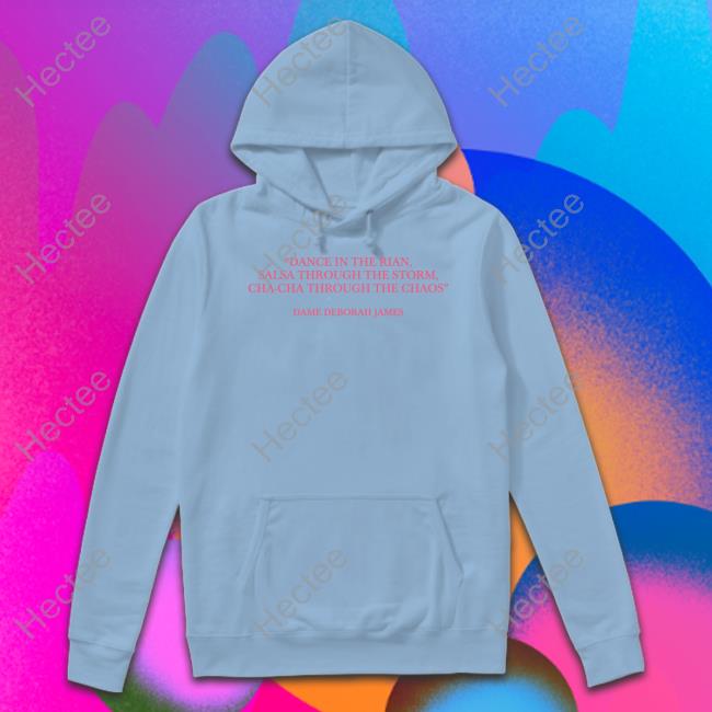 Lorraine Wearing Dance In The Rain Salsa Through The Storm Cha-Cha Through The Chaos Dame Deborah James Hooded Sweatshirt