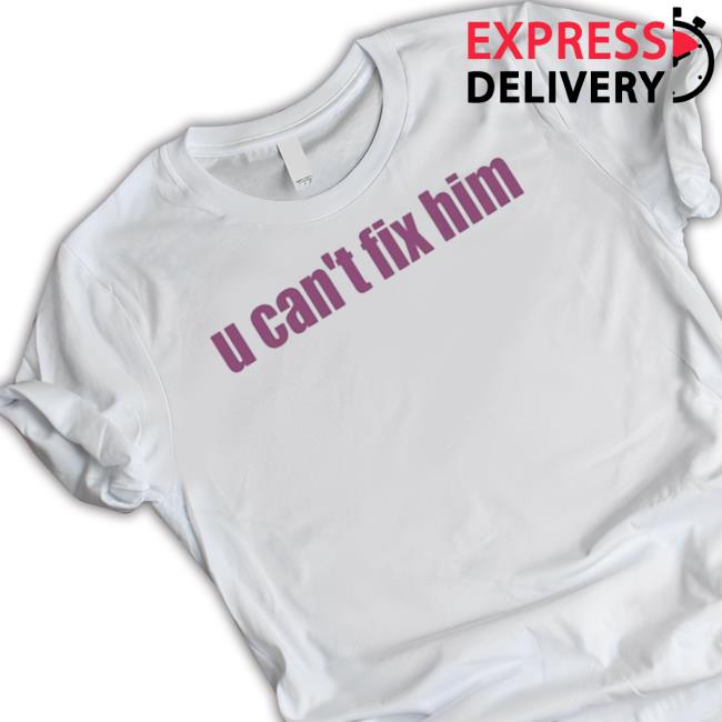 Official U Can’T Fix Him Hoodie