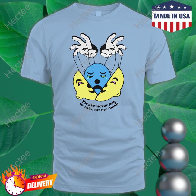 Shirts That Go Hard Please Never Ask To Take Off My Mask Tee Shirts That Go Hard Please Never Ask To Take Off My Mask Hooded Sweatshirt Thegoodshirts