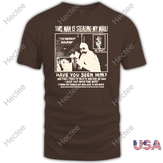 Rory Blank This Man Is Stealing My Mail Have You Seen Him T-Shirt