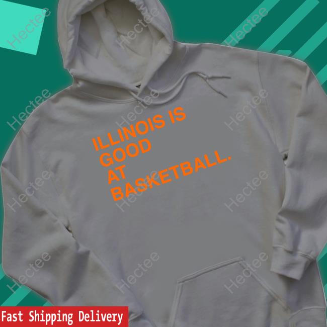 Illinois Is Good At Basketball Sweatshirt Illinois Is Good At Basketball Hoodie Obviousshirts Shop