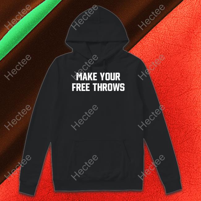 Make Your Free Throws T Shirt