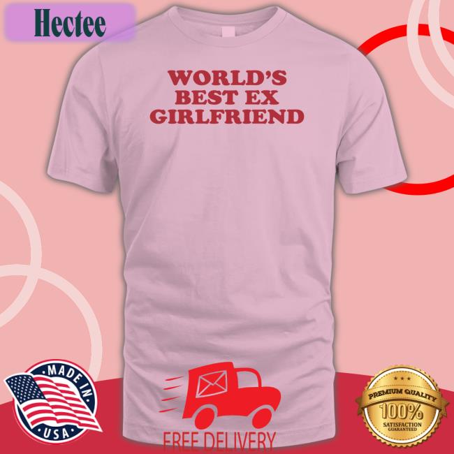 Moximimi World's Best Ex Girlfriend Tee Shirt