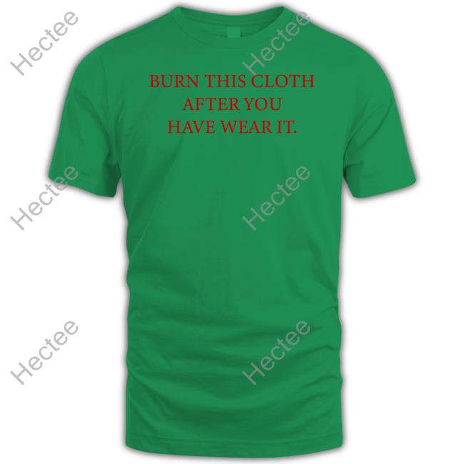 Poorly Translated Shirts Burn This Cloth After You Have Wear It Hoodied Sweatshirt