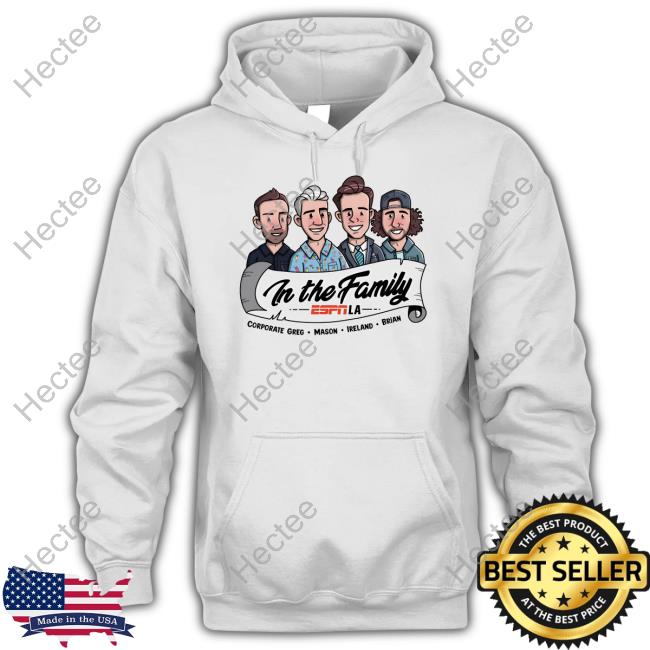 In The Family Espn La Corporate Greg Mason Ireland Brian T Shirt