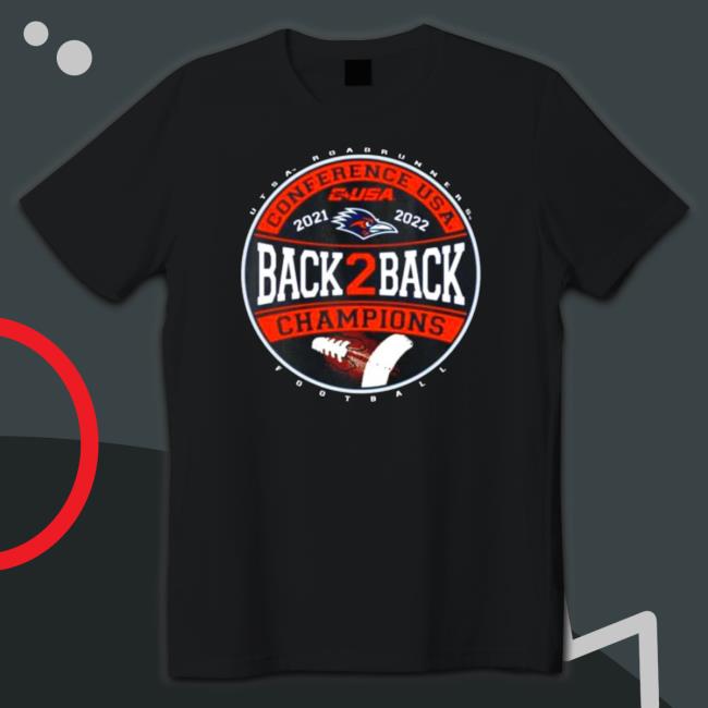 University Of Texas San Antonio Football 2022 C Usa Back 2 Back Champions T- shirt