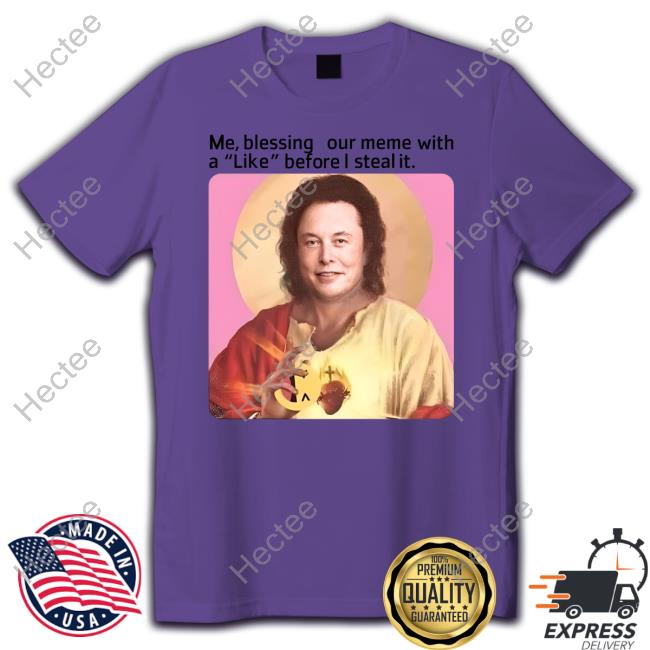 Elon Musk Me Blessing Your Meme With Like Before I Steal It Long Sleeve Shirt