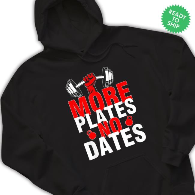 More Plates No Dates Classic Shirt More Plates No Dates Sweaters