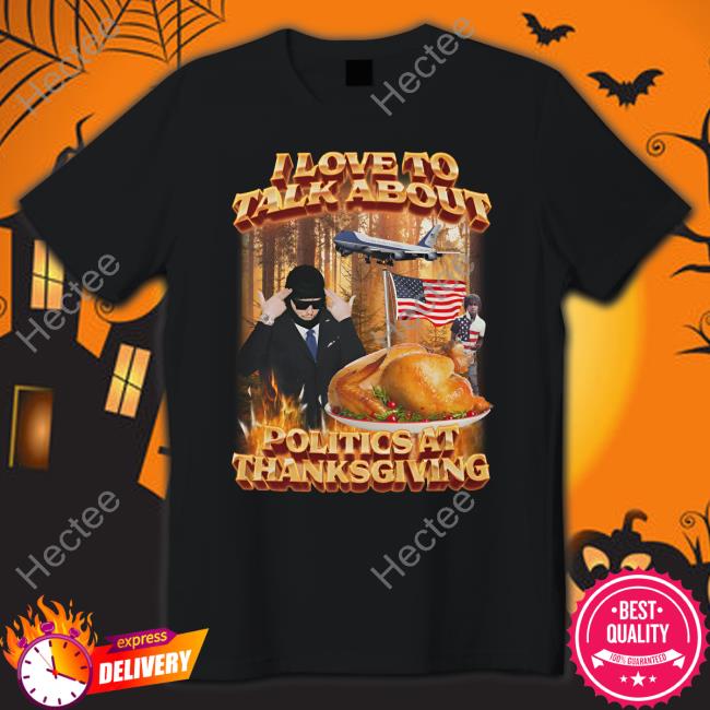 Politics At Thanksgiving Shirts